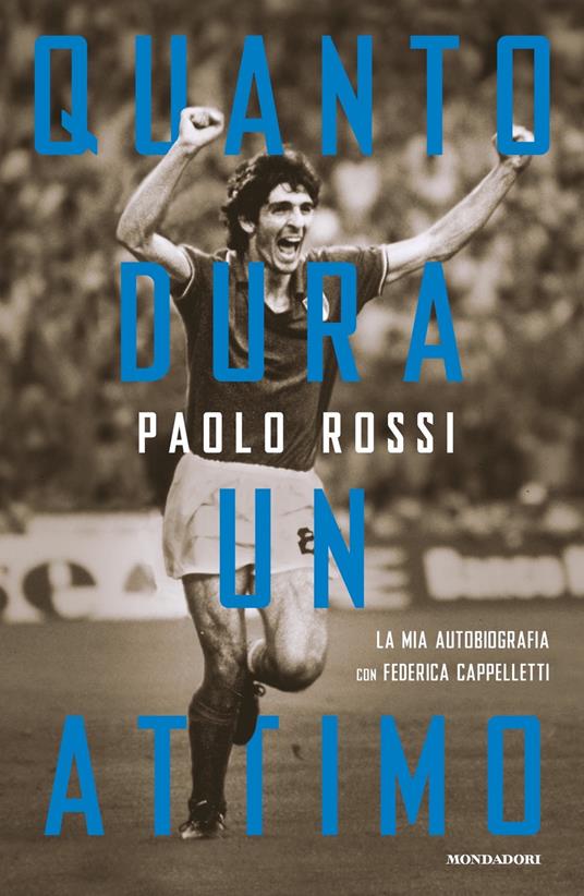 Quanto dura un attimo - Paolo Rossi - Federica Cappelletti - - Libro -  Mondadori - Vivavoce