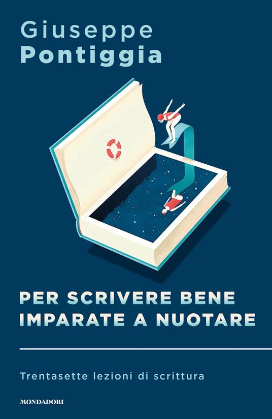 Per scrivere bene imparate a nuotare. Trentasette lezioni di scrittura - Giuseppe Pontiggia - copertina