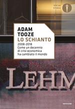 Lo schianto. 2008-2018. Come un decennio di crisi economica ha cambiato il mondo