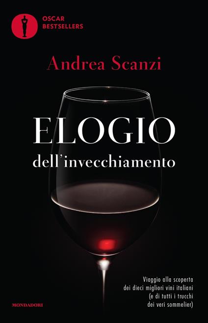 Elogio dell'invecchiamento. Viaggio alla scoperta dei dieci migliori vini italiani (e di tutti i trucchi dei veri sommelier) - Andrea Scanzi - copertina