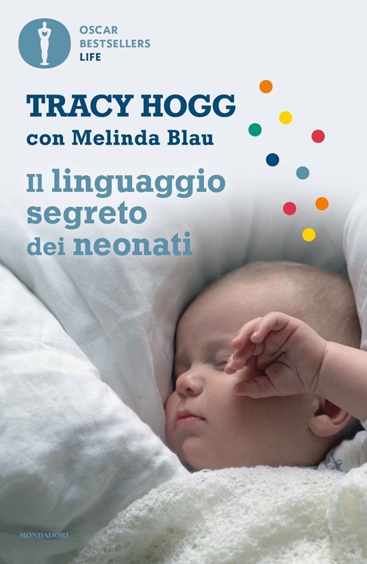 Il linguaggio segreto dei neonati - Tracy Hogg - Melinda Blau - - Libro -  Mondadori - Oscar bestsellers life