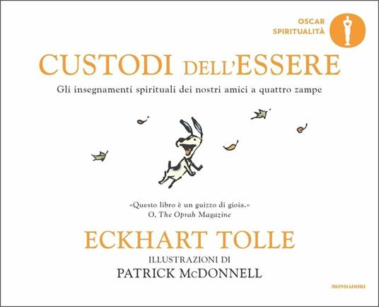 Custodi dell'essere. Gli insegnamenti spirituali dei nostri amici a quattro  zampe. Ediz. a colori - Eckhart Tolle - Libro - Mondadori - Oscar  spiritualità | IBS