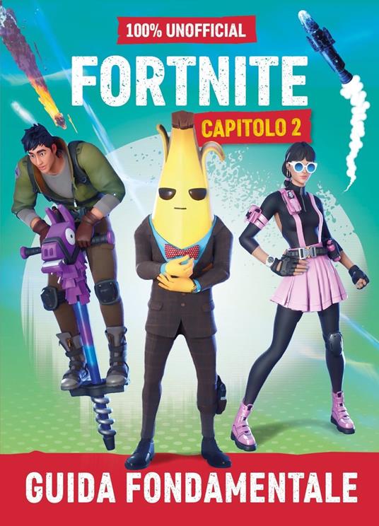 100% unofficial Fortnite. Guida fondamentale. Capitolo 2 - Dan Lipscombe - copertina