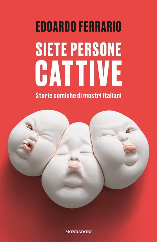 Siete persone cattive. Storie comiche di mostri italiani - Edoardo Ferrario - 2