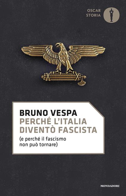 Perché l'Italia diventò fascista (e perché il fascismo non può tornare) - Bruno Vespa - copertina