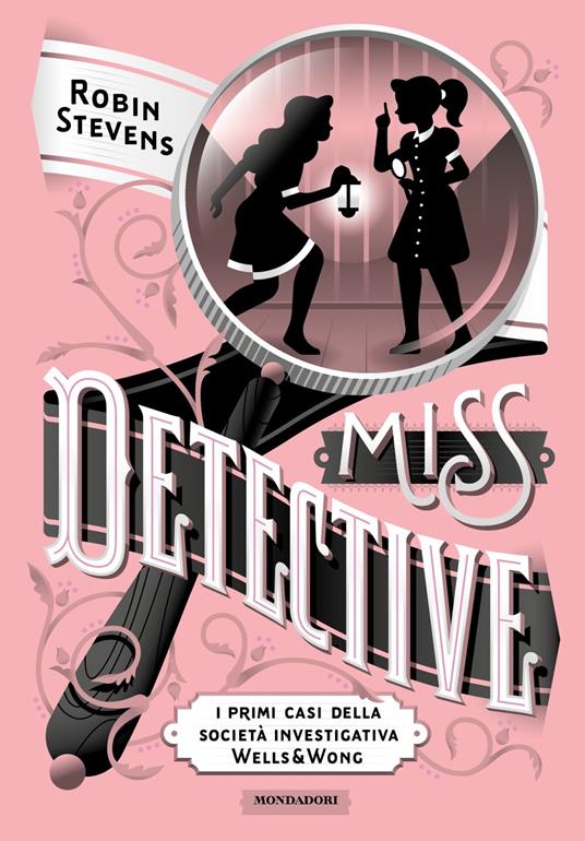 Miss Detective. I primi casi della società investigativa Wells & Wong - Robin Stevens - copertina