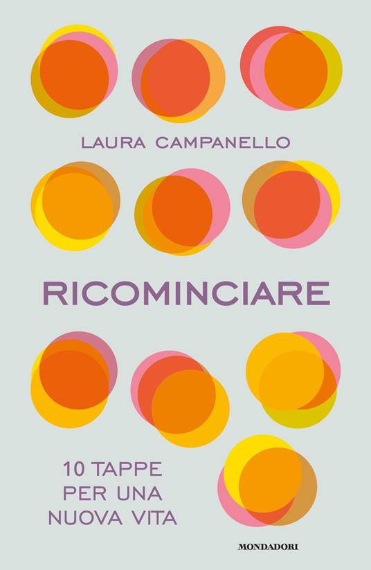 Ricominciare. 10 tappe per una nuova vita - Laura Campanello - copertina