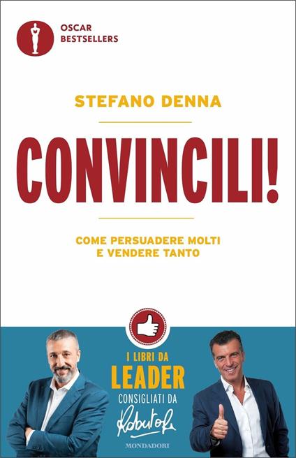 Convincili! Come persuadere molti e vendere tanto - Stefano Denna - copertina