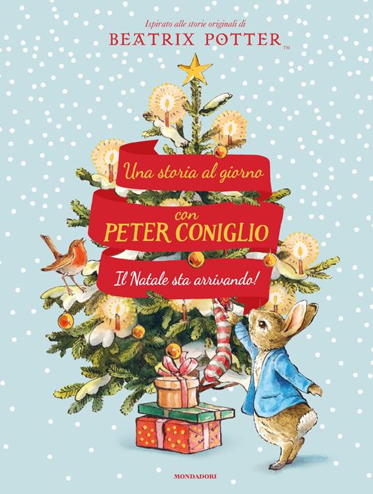 Il Natale sta arrivando! Una storia al giorno con Peter Coniglio. Ediz. a  colori - Beatrix Potter - Rachel Boden - - Libro - Mondadori - Leggere le  figure | IBS