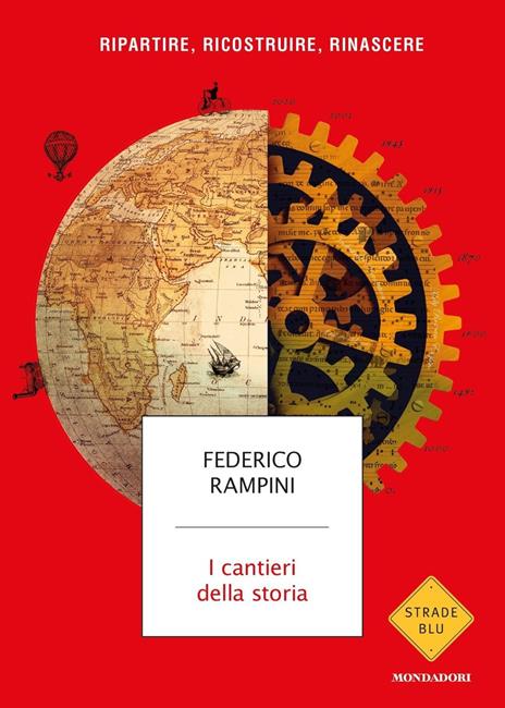 I cantieri della storia. Ripartire, ricostruire, rinascere - Federico Rampini - copertina