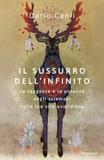 Il sussurro dell'infinito. La saggezza e la potenza degli sciamani nella tua vita quotidiana