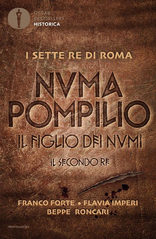 Numa Pompilio. Il figlio dei numi. Il secondo re - Franco Forte,Flavia Imperi,Beppe Roncari - copertina