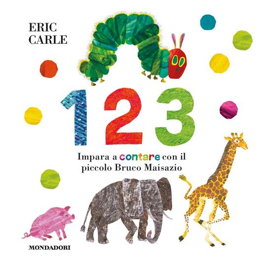 1 2 3. Impara a contare con il piccolo Bruco Maisazio. Ediz. a colori - Eric Carle - copertina