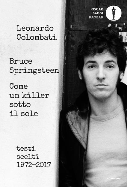 Bruce Springsteen. Come un killer sotto il sole. Testi scelti (1972-2017). Testo inglese a fronte - copertina