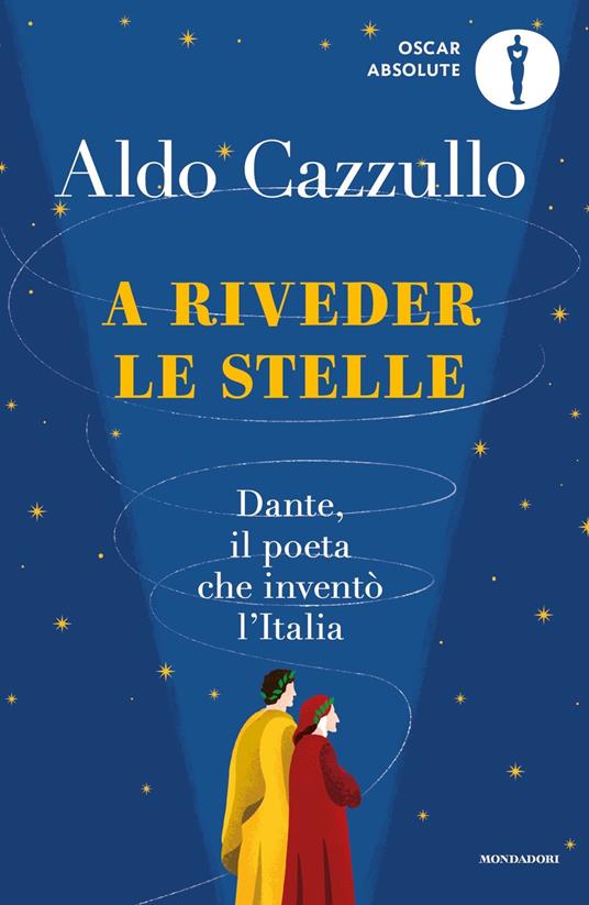 A riveder le stelle. Dante, il poeta che inventò l'Italia - Aldo Cazzullo - copertina