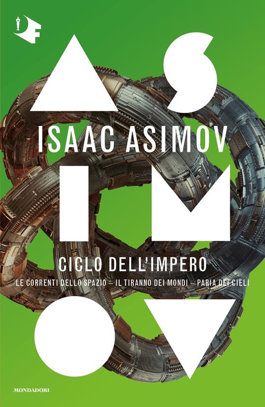 Ciclo dell'Impero:Le correnti dello spazio-Il tiranno dei mondi-Paria dei cieli - Isaac Asimov - copertina