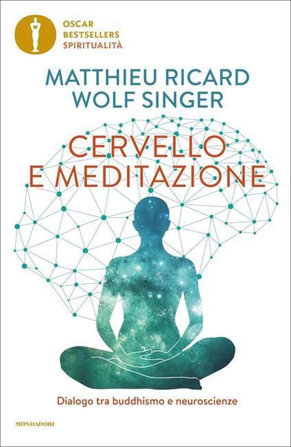 Cervello e meditazione. Dialogo tra buddhismo e neuroscienze - Matthieu Ricard,Wolf Singer - copertina