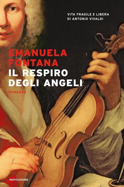 Il respiro degli angeli. Vita fragile e libera di Antonio Vivaldi - Emanuela Fontana - copertina