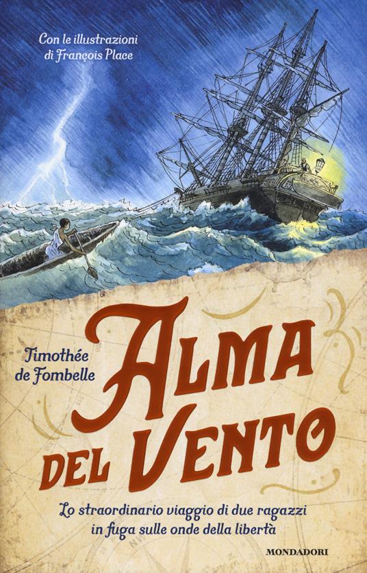 Alma del vento. Lo straordinario viaggio di due ragazzi in fuga sulle onde della libertà - Timothée de Fombelle - 2