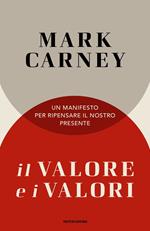 Il valore e i valori. Un manifesto per ripensare il nostro presente