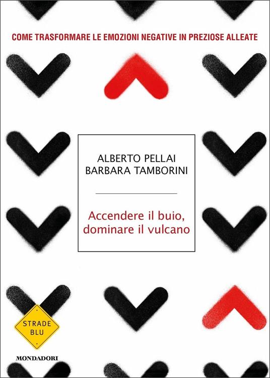 Accendere il buio, dominare il vulcano. Come trasformare le emozioni negative in preziose alleate - Alberto Pellai,Barbara Tamborini - copertina