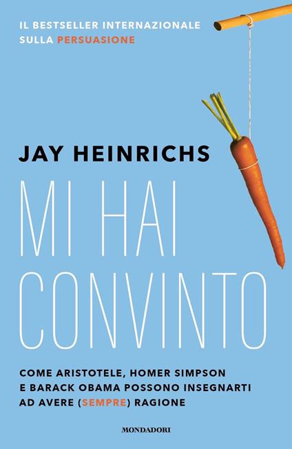 Mi hai convinto - Jay Heinrichs - copertina