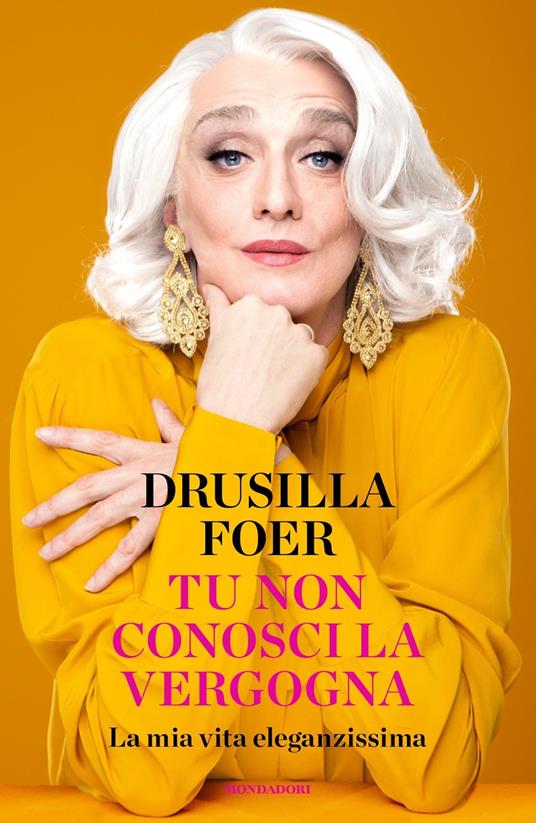 Tu non conosci la vergogna. La mia vita eleganzissima - Drusilla Foer - copertina