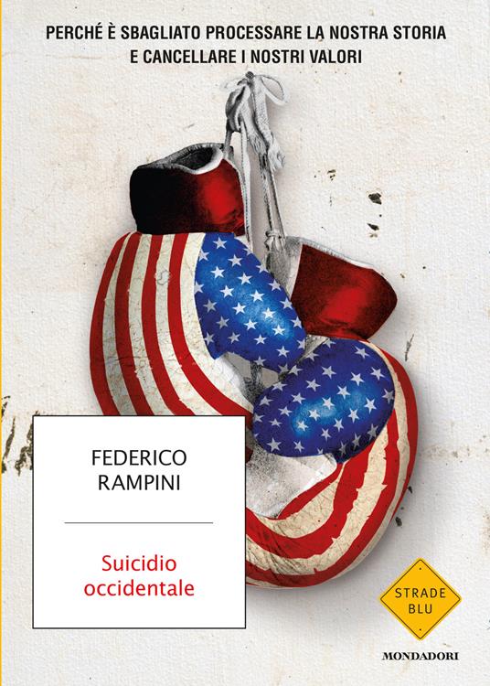 CLASSIFICA: dal 28 marzo al 3 aprile – questa settimana segnaliamo  “Suicidio occidentale. Perché è sbagliato processare la nostra storia e  cancellare i nostri valori” di Federico Rampini (Mondadori)