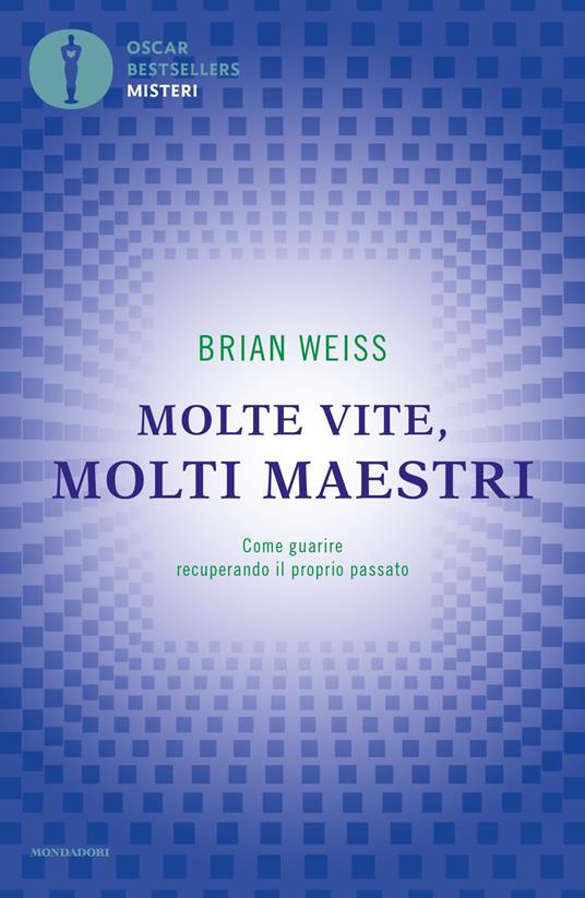 Molte vite, molti maestri. Come guarire recuperando il proprio passato - Brian L. Weiss - copertina