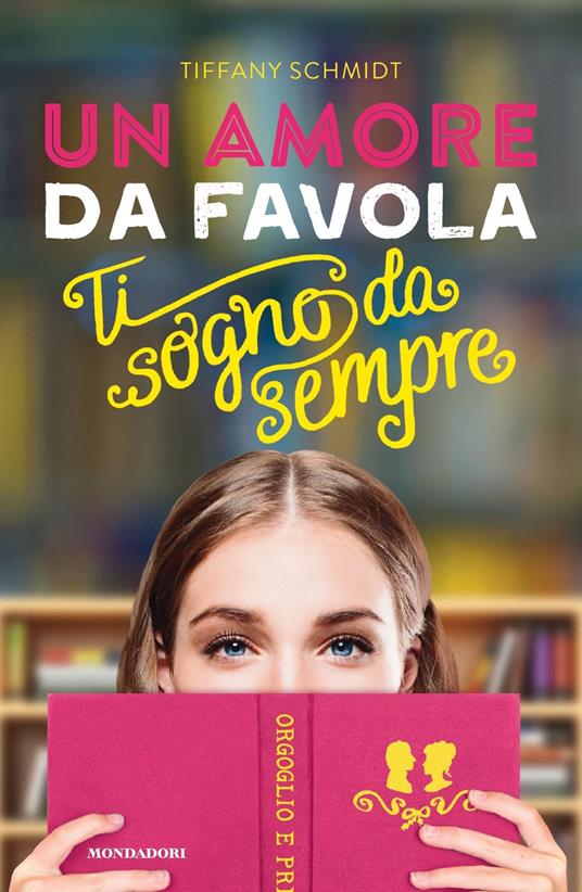 Un amore da favola. Ti sogno da sempre - Tiffany Schmidt - copertina