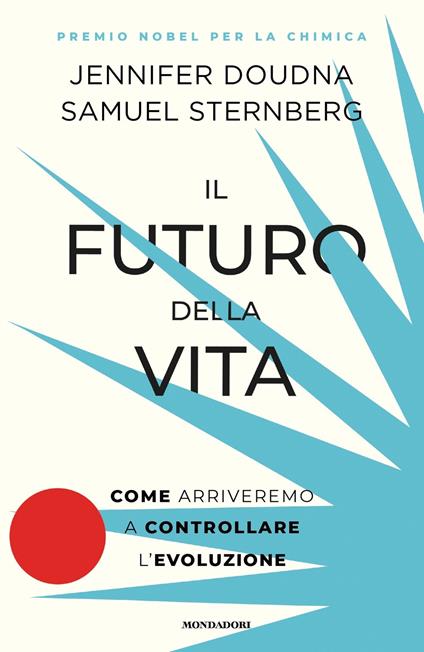 Il futuro della vita. Come arriveremo a controllare l'evoluzione - Jennifer Doudna,Samuel Sternberg - copertina