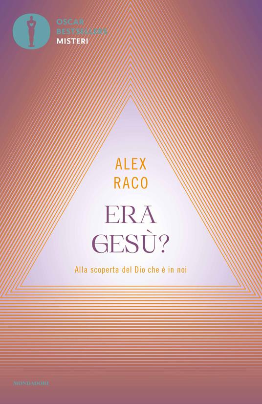 Era Gesù? Alla scoperta del Dio che è in noi - Alex Raco - Libro -  Mondadori - Oscar bestsellers misteri | IBS