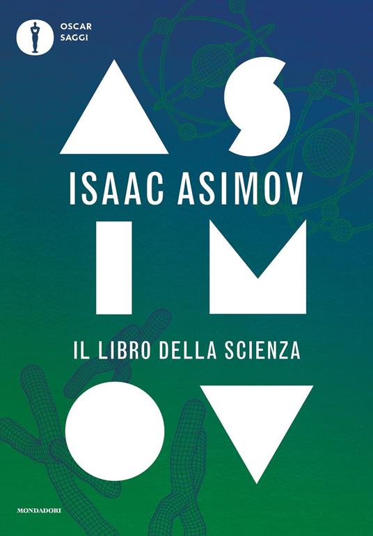 Il libro della scienza - Isaac Asimov - Libro - Mondadori - Oscar saggi |  IBS