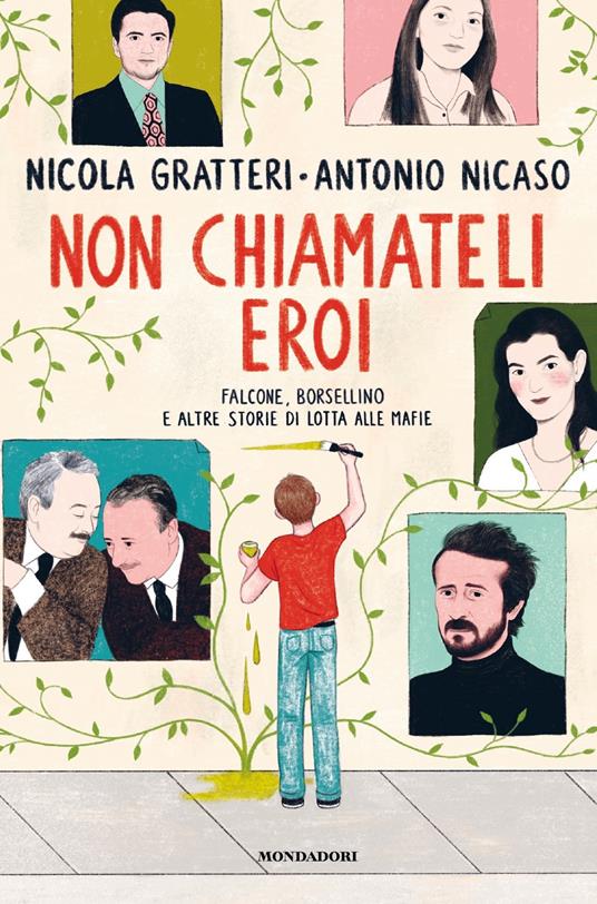 Non chiamateli eroi. Falcone, Borsellino e altre storie di lotta alle mafie - Nicola Gratteri,Antonio Nicaso - copertina