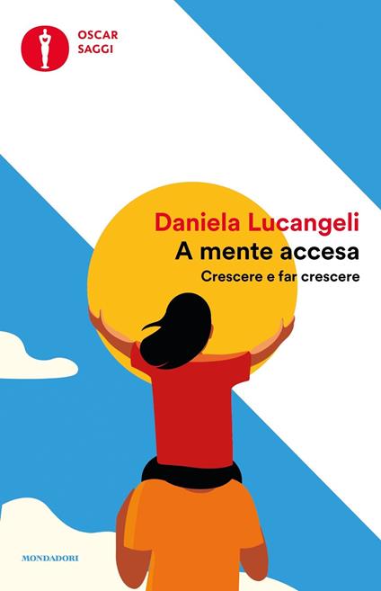 A mente accesa. Crescere e far crescere - Daniela Lucangeli - copertina