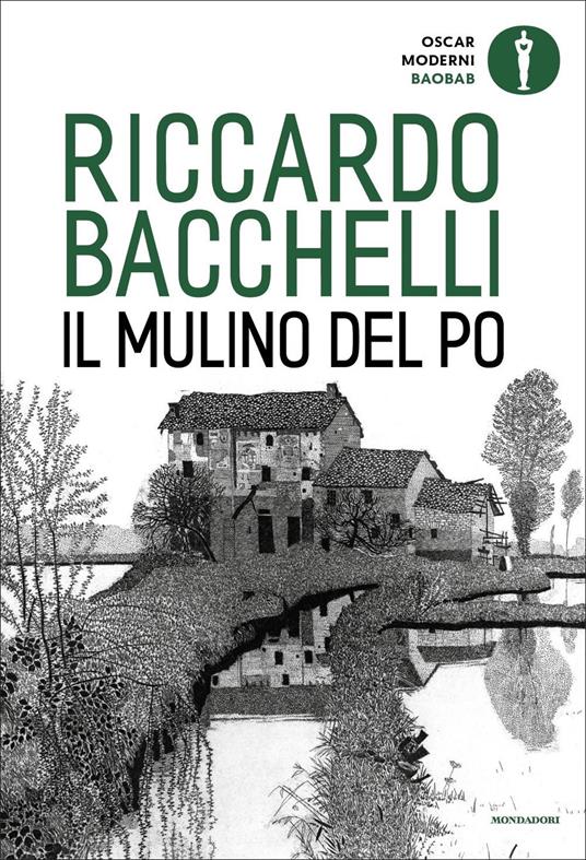 Il mulino del Po - Riccardo Bacchelli - Libro - Mondadori - Oscar baobab.  Moderni | IBS