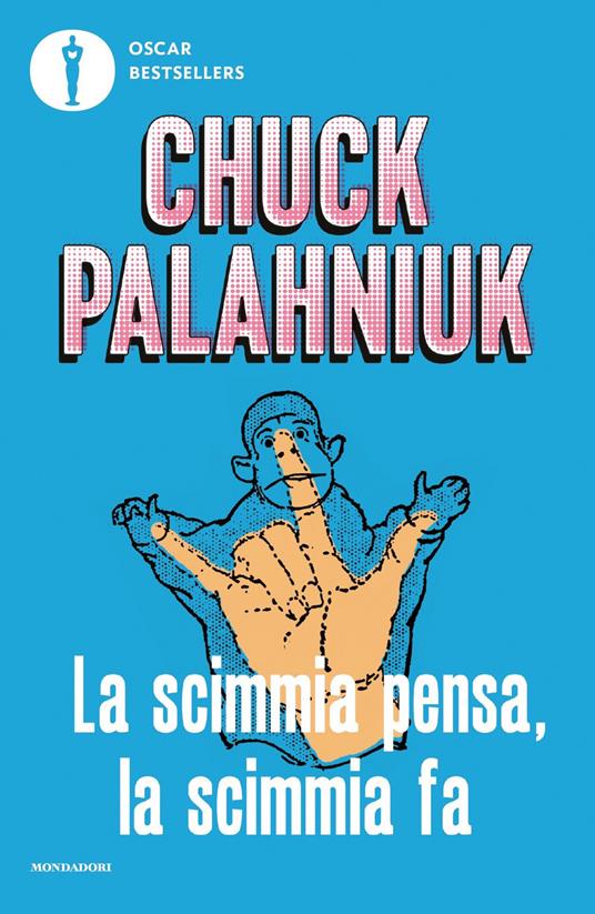 La scimmia pensa, la scimmia fa. Quando la realtà supera la fantasia - Chuck Palahniuk - copertina