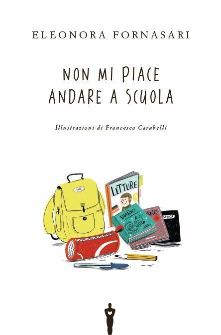 Non mi piace andare a scuola. Ediz. ad alta leggibilità - Eleonora Fornasari - 2