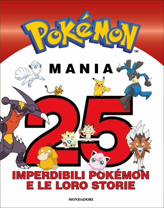 Pokémon mania. 25 imperdibili Pokémon e le loro storie - Libro - Mondadori  - | IBS