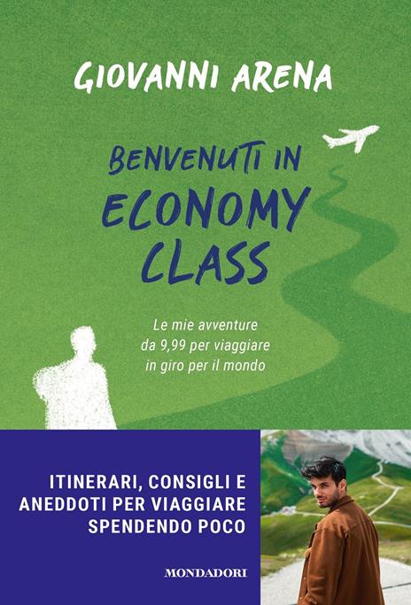 Benvenuti in economy class. Le mie avventure da 9,99 per viaggiare in giro per il mondo - Giovanni Arena - 2