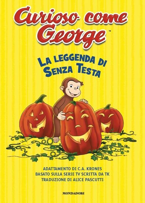 La leggenda di Senza Testa. Curioso come George. Ediz. a colori - Alice  Pascutti - Libro - Mondadori - Prime letture