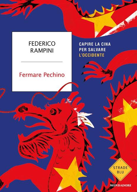 Fermare Pechino. Capire la Cina per salvare l'Occidente - Federico Rampini - 2