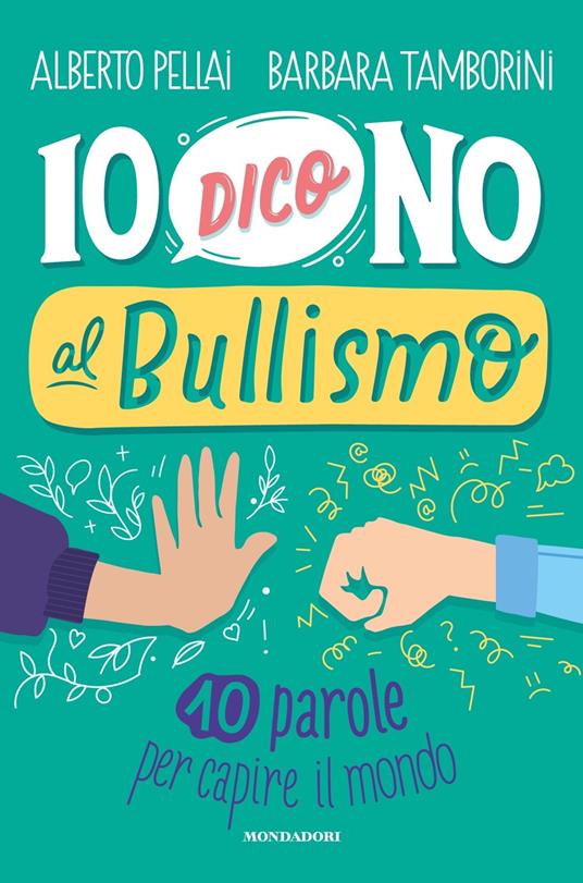 Io dico no al bullismo. 10 parole per capire il mondo - Alberto Pellai,Barbara Tamborini - copertina