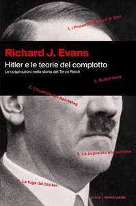 Libro Hitler e le teorie del complotto. Le cospirazioni nella storia del Terzo Reich Richard J. Evans