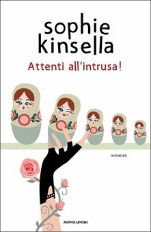 Attenti all'intrusa! - Sophie Kinsella - Libro Mondadori 2021, Omnibus  stranieri