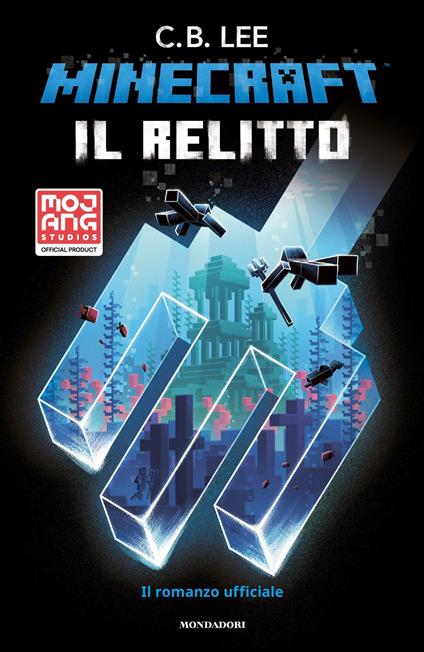 Minecraft. Il relitto. Il romanzo ufficiale - C. B. Lee - copertina