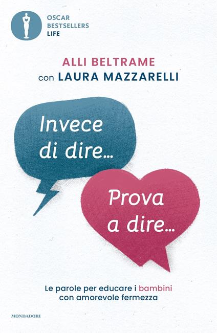 Invece di dire... Prova a dire... Le parole per educare i bambini con amorevole fermezza - Alli Beltrame,Laura Mazzarelli - copertina