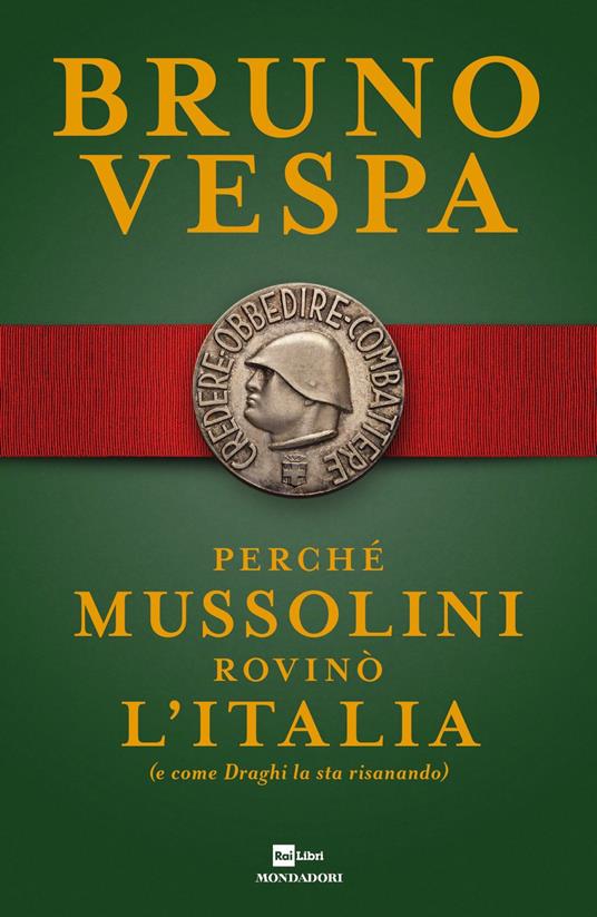 Perché Mussolini rovinò l'Italia (e come Draghi la sta risanando) - Bruno  Vespa - Libro - Mondadori - I libri di Bruno Vespa | IBS