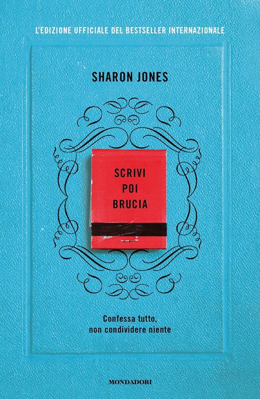 SCRIVI POI BRUCIA. Edizione ufficiale del bestseller internazionale - Sharon Jones - copertina