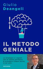 Il metodo geniale. I segreti del cervello per apprendere velocemente e amare lo studio